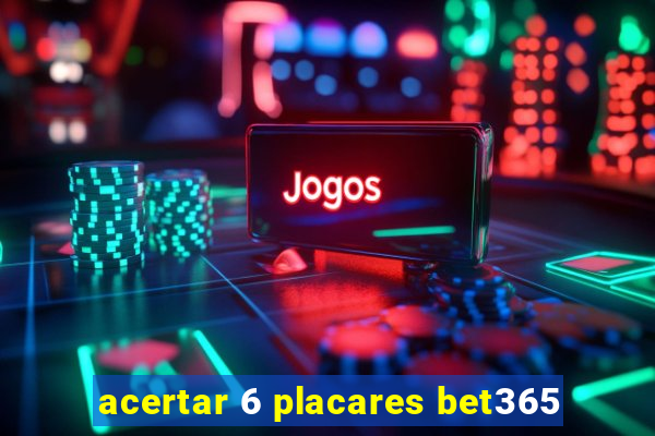 acertar 6 placares bet365